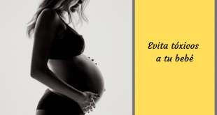 Descubre cómo evitar tóxicos a tu bebé durante tu embarazo-3